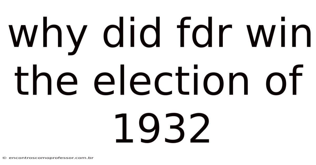 Why Did Fdr Win The Election Of 1932