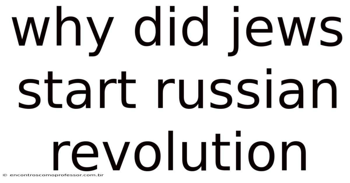 Why Did Jews Start Russian Revolution