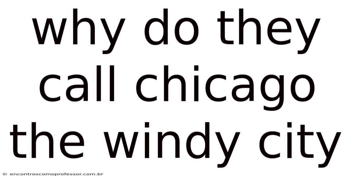 Why Do They Call Chicago The Windy City