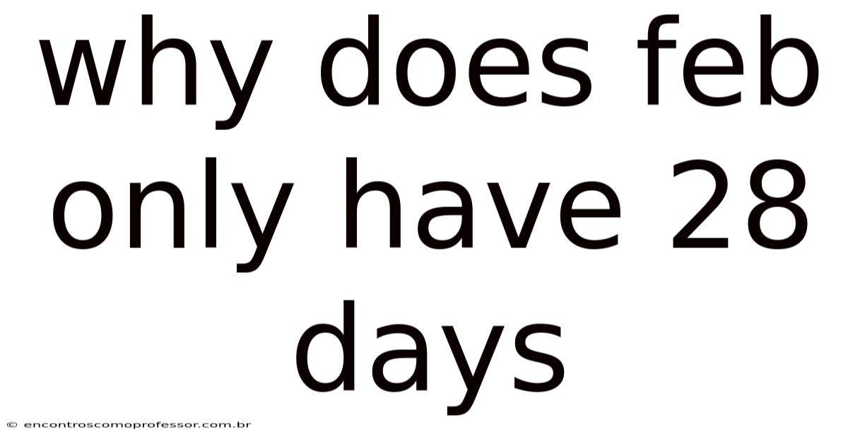 Why Does Feb Only Have 28 Days