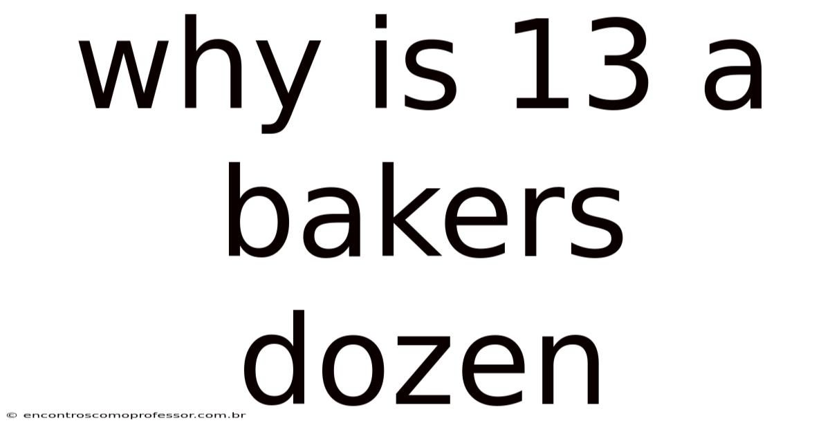 Why Is 13 A Bakers Dozen