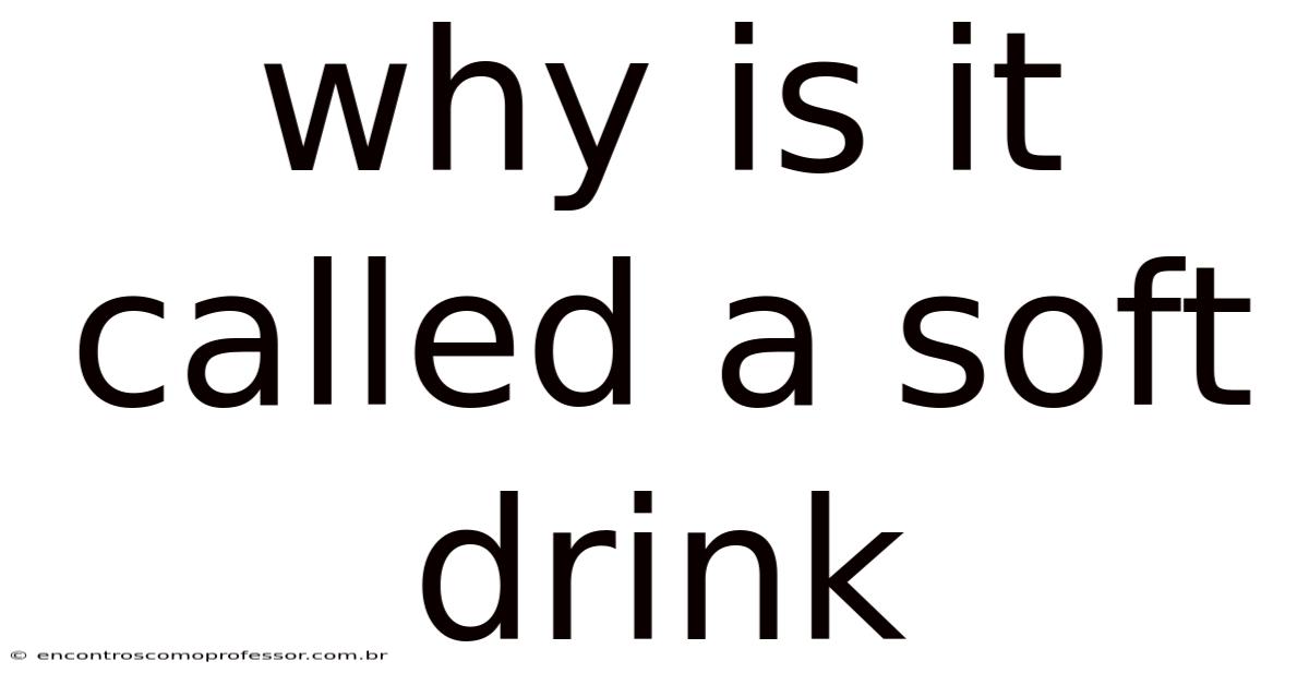 Why Is It Called A Soft Drink