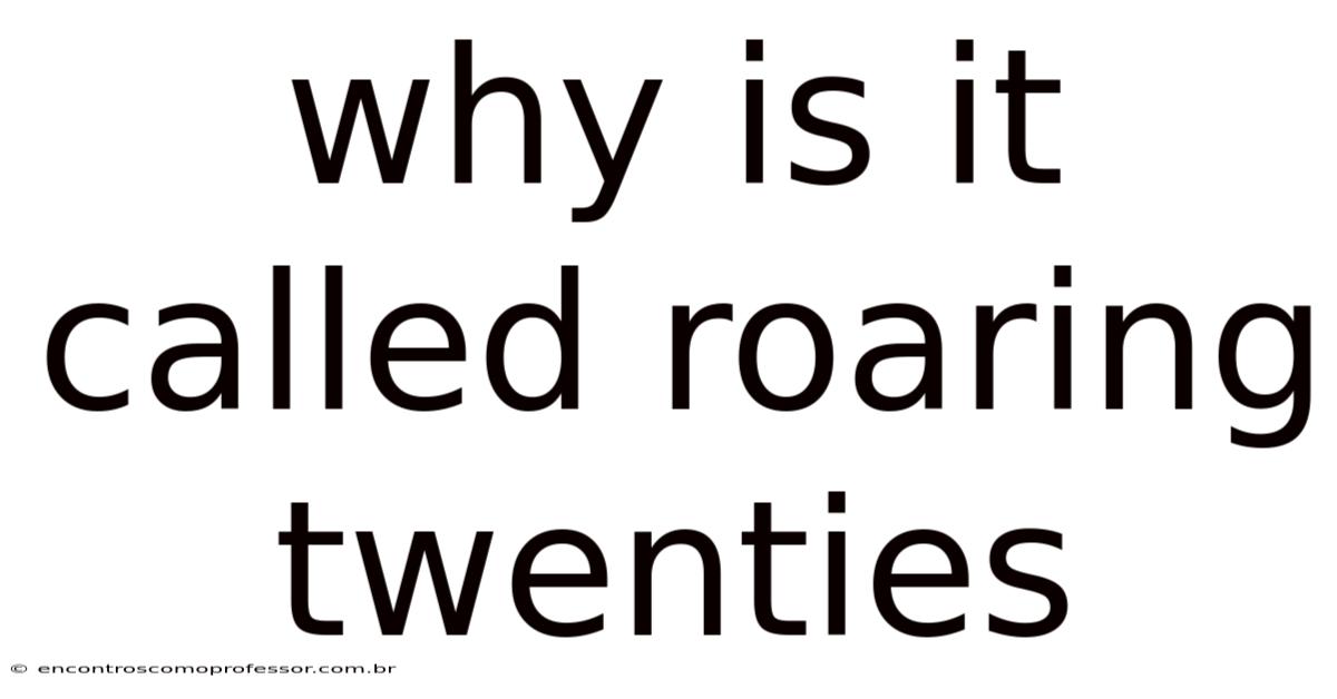 Why Is It Called Roaring Twenties