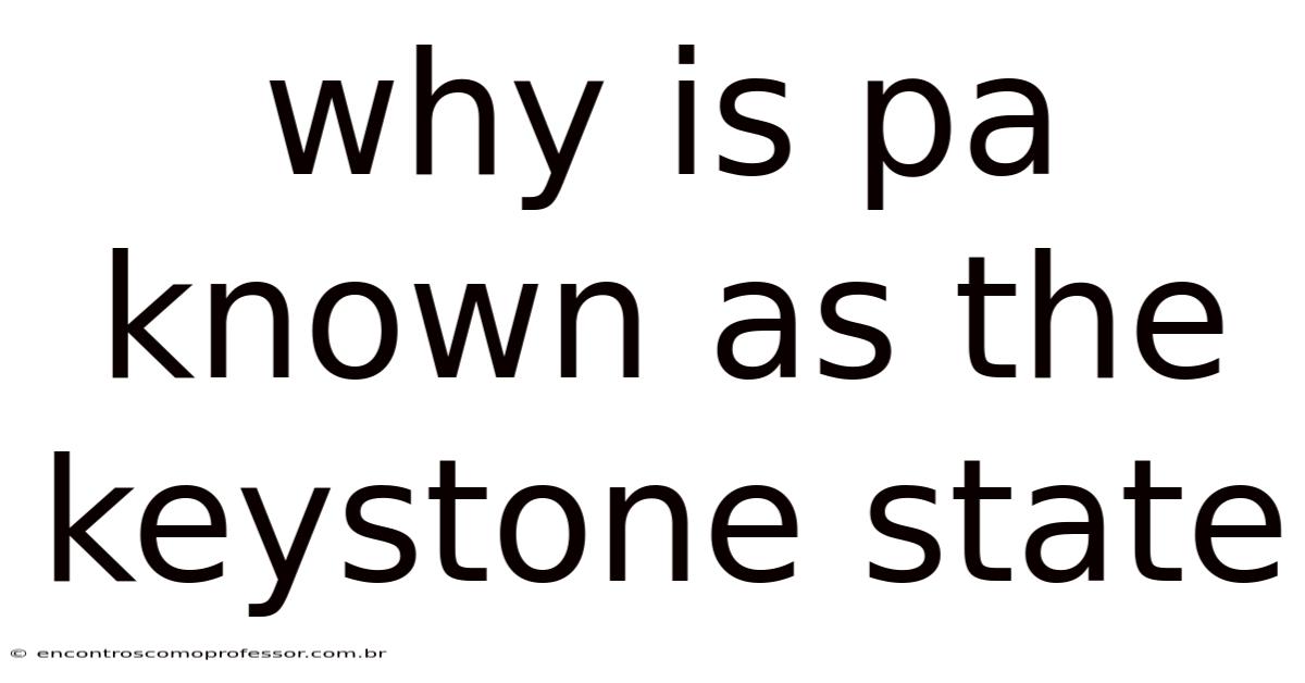 Why Is Pa Known As The Keystone State