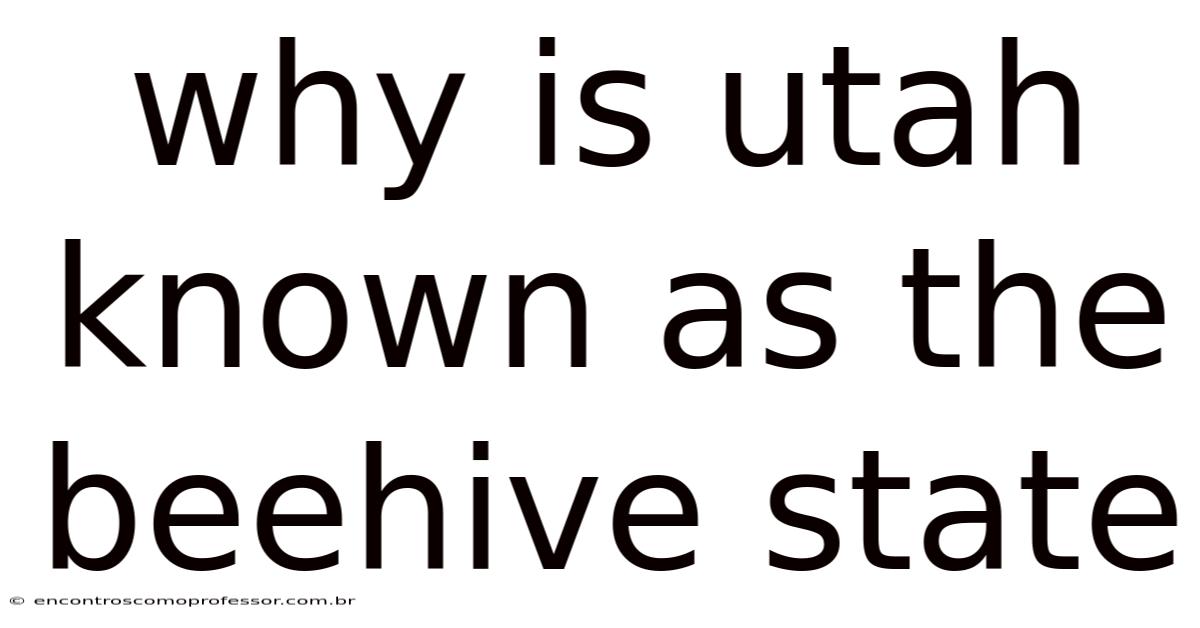 Why Is Utah Known As The Beehive State