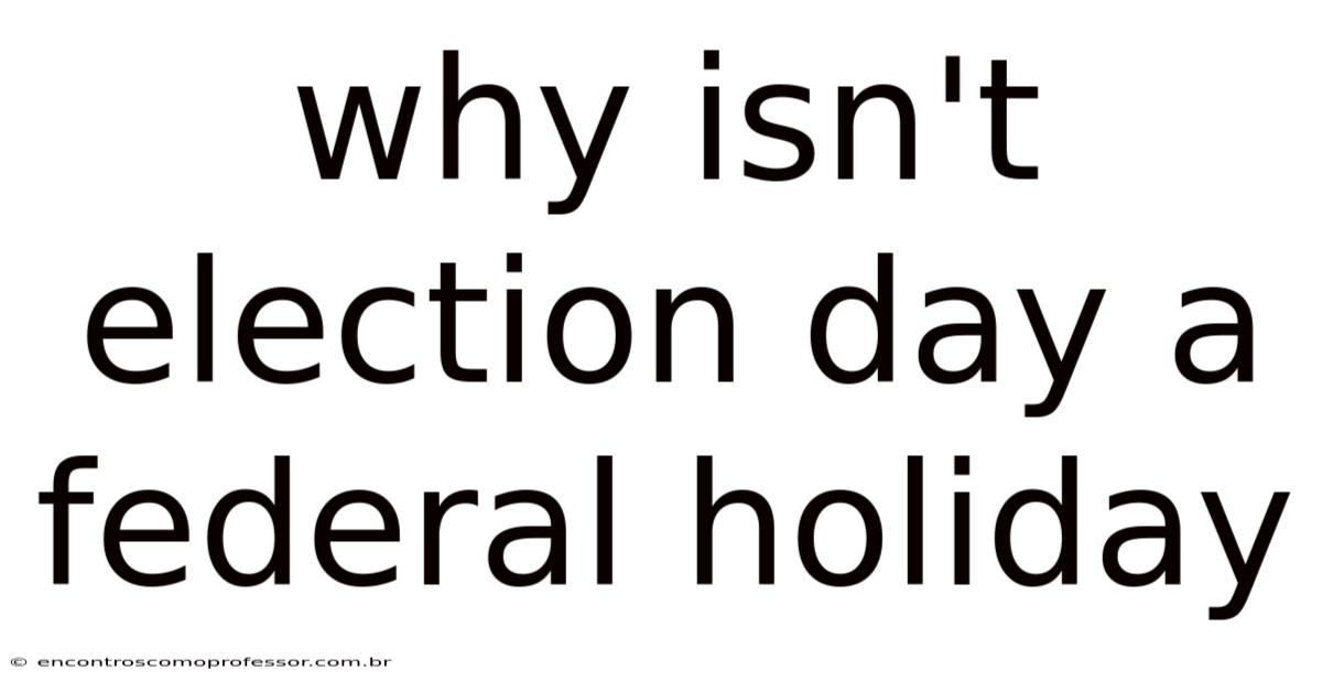 Why Isn't Election Day A Federal Holiday