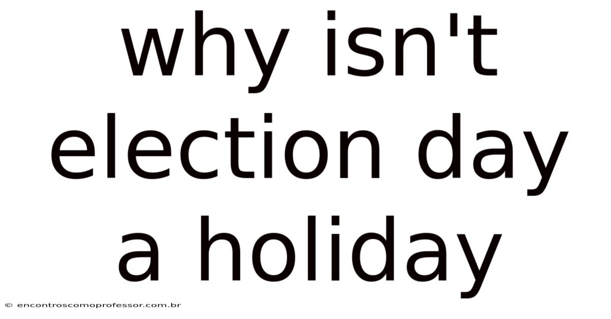 Why Isn't Election Day A Holiday