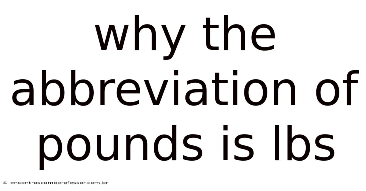 Why The Abbreviation Of Pounds Is Lbs