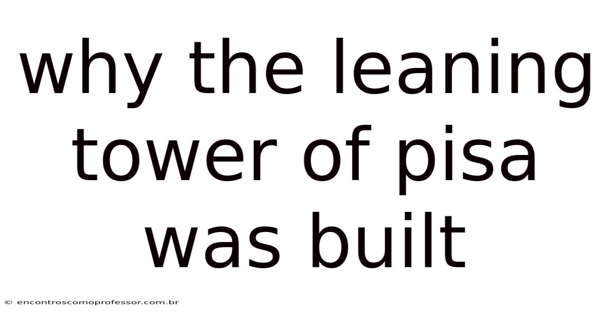 Why The Leaning Tower Of Pisa Was Built