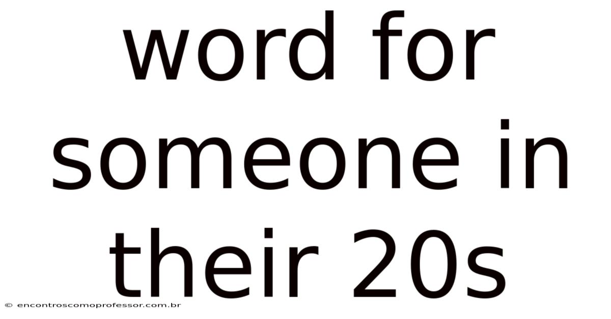 Word For Someone In Their 20s