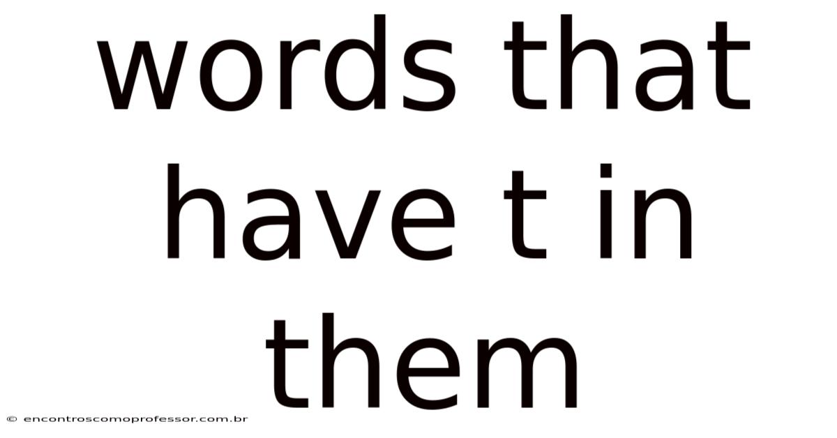 Words That Have T In Them