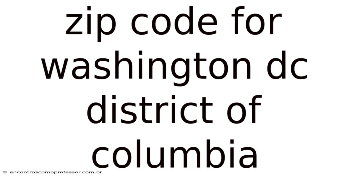 Zip Code For Washington Dc District Of Columbia